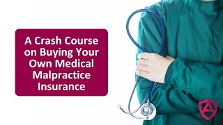 A Crash Course on Buying Your Own Medical Malpractice Insurance [upl. by Ennalorac10]