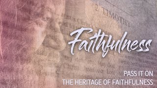 Pass it On — The Heritage of Faithfulness [upl. by Norraa]