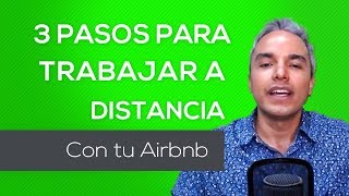 3 Pasos para Trabajar a Distancia con tu Airbnb [upl. by Eeniffar227]