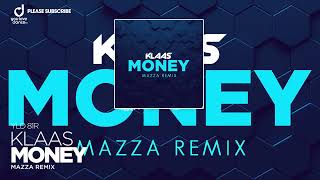 Klaas – Money Mazza Remix [upl. by Eneloj]