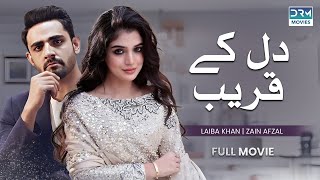 Dil Ka Qareeb  Full Film  Laiba Khan Zain Afzal Fahima Awan  Close to the Heart  C3B1O [upl. by Ev]