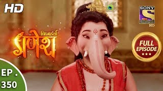 Vighnaharta Ganesh  Ep 350  Full Episode  24th December 2018 [upl. by Zia]