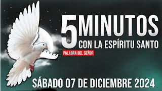 Los 5 Minutos Con El Espíritu Santo 07 de diciembre De 2024 [upl. by Brotherson]