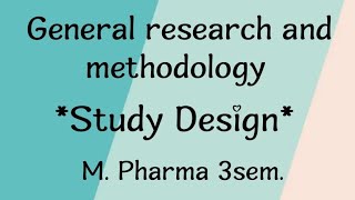 RESEARCH METHODOLOGY AND BIOSTATISTICS  STUDY DESIGN  M PHARMA 3SEM [upl. by Anujra655]