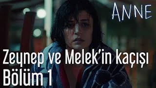 Anne 1 Bölüm  Zeynep ve Melekin Kaçışı [upl. by Eekram329]