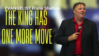 The King Has One More Move l Evangelist Frank Shelton l MLCC [upl. by Dittman]