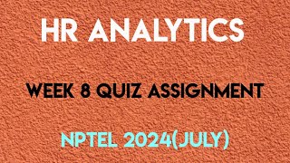 HR Analytics Week 8 Quiz Assignment Solution  NPTEL 2024 July  SWAYAM 2024 [upl. by Jehial352]