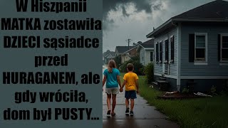 MATKA zostawiła DZIECI sąsiadce przed HURAGANEM ale gdy wróciła dom był PUSTY… [upl. by Amliw]