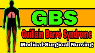 GUILLAIN BARRE SYNDROME GBS MEDICAL SURGICAL NURSING [upl. by Acisey787]