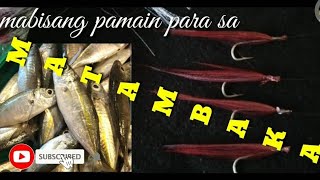 PAMAIN PARA sa isdang MATAMBAKA handmade fishing lure [upl. by Ecikram]