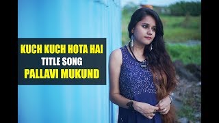 Kuch Kuch Hota Hai  Title Song  Female Cover  Pallavi Mukund [upl. by Airec368]