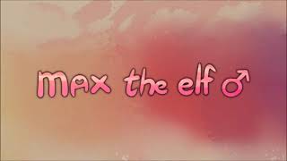 Max the Elf Official OST Enchanted Forest Elfpha Mix [upl. by Dnalram]