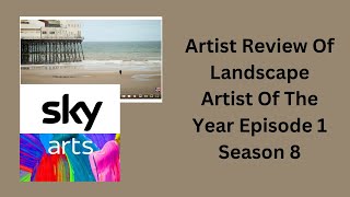 Artist Review Of Landscape Artist of the Year Season 8 Episode 1 [upl. by Atsilac]