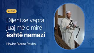 Dijeni se vepra juaj më e mirë është namazi  Hoxhë Blerim Rexha [upl. by Nutsud]