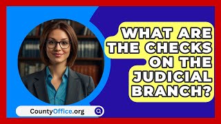 What Are The Checks On The Judicial Branch  CountyOfficeorg [upl. by Martynne]