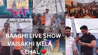 BAAGHI SHINDEALA 🛑LIVE SHOW  VAISAKHI MELA 🎡 LEHAL  1442024  SUNNY BHAGAT  mela baaghi [upl. by Harty]