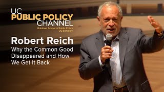 Robert Reich Why the Common Good Disappeared and How We Get It Back [upl. by Acirej]