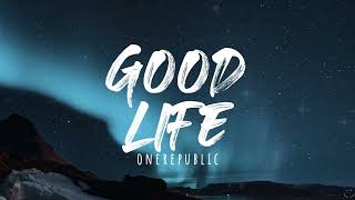 OneRepublic  Good Life Lyrics [upl. by Asserat]