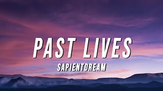 sapientdream  Past Lives Lyrics [upl. by Oakman]