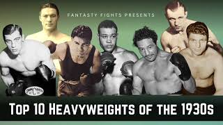 Top 10 Heavyweights of the 1930s  Fantasy Fights [upl. by Nitnelav555]