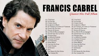 Francis Cabrel Les Plus Grands Tubes  Francis Cabrel Meilleures Chansons  Francis Cabrel Full Abum [upl. by Ozner853]