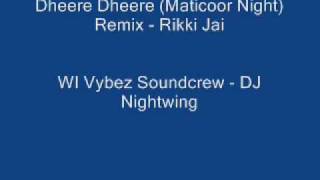 Dheere Dheere Maticoor Night Remix  Rikki Jai  WI Vybez Soundcrew  DJ Nightwing [upl. by Ealasaid]