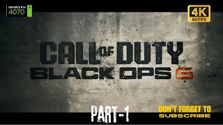 Call of Duty  Black Ops 6 Campaign Gameplay Part 1  RTX 4070  4K60FPS ULTRA HD  MSI CROSSHAIR 16 [upl. by Naujit]