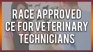 RACE Approved CE for Veterinary Technicians [upl. by Barbie]