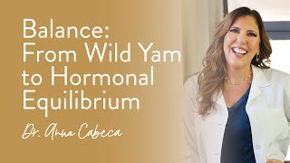 Balance From Wild Yam to Hormonal Equilibrium [upl. by Blankenship]