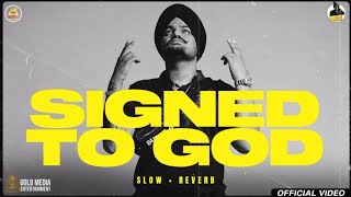 Signed To God  Sidhu Moose Wala  Slowed  Reverb [upl. by Enilrac32]