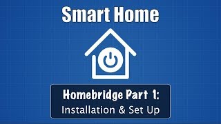 Smart Home Part 1 Homebridge Installation amp Set Up [upl. by Biernat]