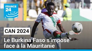 CAN 2024  la Mauritanie sincline face aux Etalons du Burkina Faso • FRANCE 24 [upl. by Jarrid]