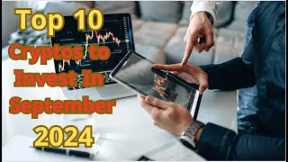 Top 10 Cryptos to Invest in September 2024 [upl. by Aniratac483]