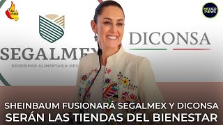 Sheinbaum anuncia ambicioso plan Segalmex y Diconsa se fusionan [upl. by Ronal]