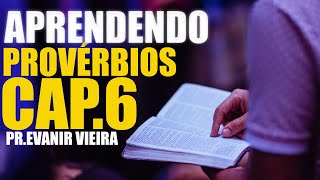 Provérbios 6 explicação com o Pastor Evanir Vieira [upl. by Aziram]