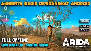 GAME ADVENTURE PC AKHIRNYA HADIR DI PERANGKAT ANDROID⼁ARIDA  BACKLANDS AWAKENING V1925⼁OFFLINE [upl. by Carrick665]