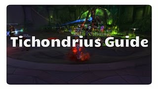 WoW Legion Tichondrius Guide LFRNHCHC [upl. by Eirased339]