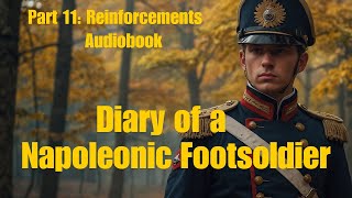 Diary of a Napoleonic Footsoldier  Episode 11 Reinforcements Closer to Home [upl. by Annatnom]