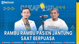 Tips Sehat Bagi Penderita Penyakit Jantung HARUS BERPUASA  Cakap Sana Cakap Sini [upl. by Nart]