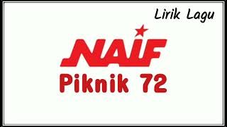 Piknik 72  Naif Lirik [upl. by Schilit]