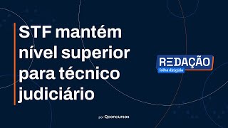 Concurso TSE Unificado STF mantém nível superior para técnico [upl. by Ahcirt]