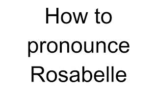 How to Pronounce Rosabelle French [upl. by Francklyn]