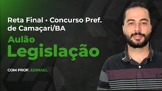 RETA FINAL PREFEITURA DE CAMAÇARI BA  AULÃO LEGISLAÇÃO Prof Edinael [upl. by Leirej206]