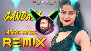 Gandasa Song Dj Remix Hard Bass  Full Vibration Mix  Dj Parveen Saini Mahendergarh [upl. by Underwood]