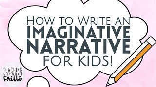 How to Write an Imaginative Narrative for Kids Episode 1 What is it [upl. by Aurelius]