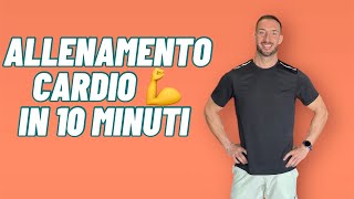 ALLENAMENTO CARDIO DA FARE A CASA IN 10 MINUTI [upl. by Vudimir659]