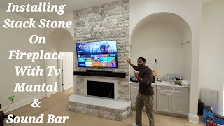 Installing Stack Stone On Fire Place With Mantel TV amp Sound Bar [upl. by Cleodal84]