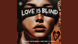 Love Is Blind [upl. by Anoli]