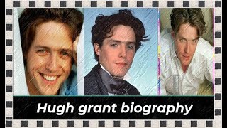 Hugh grant biography [upl. by Kirtley]