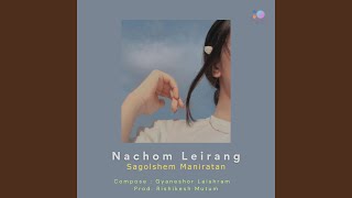 Nachom Leirang [upl. by Eceerehs]